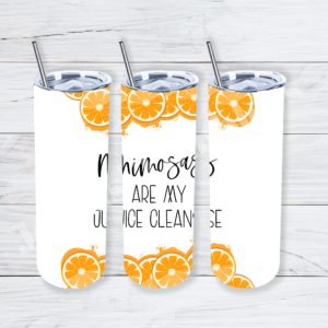 Mimosas are my Juice Cleanse 20oz Tumbler