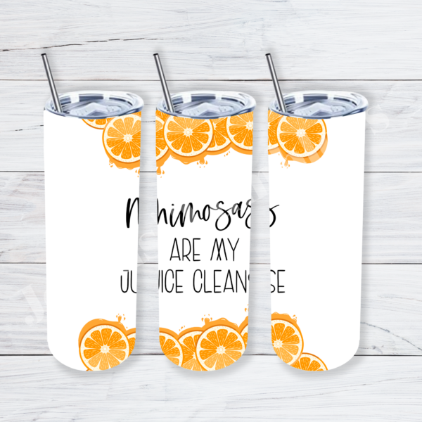 Mimosas are my Juice Cleanse 20oz Tumbler