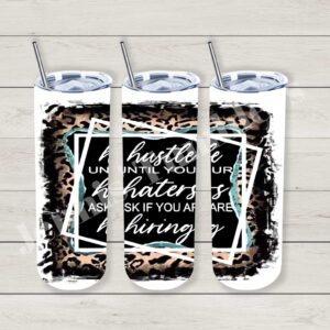 Hustle until your Haters 20oz Tumbler 