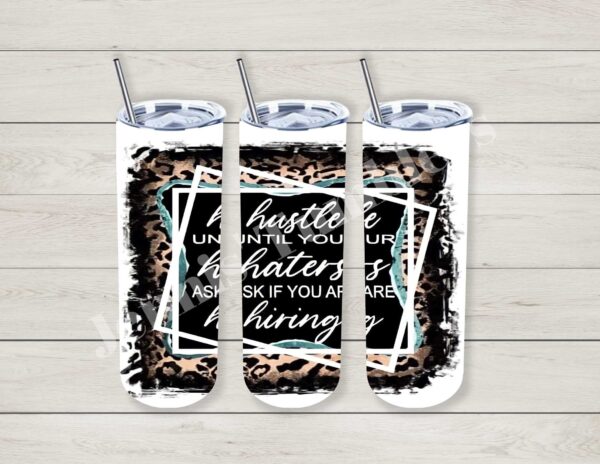 Hustle until your Haters 20oz Tumbler  - Image 2