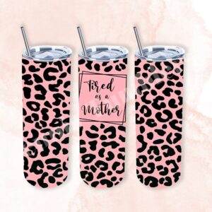 Pink Cheetah Tired as a Mother 20oz Tumbler 