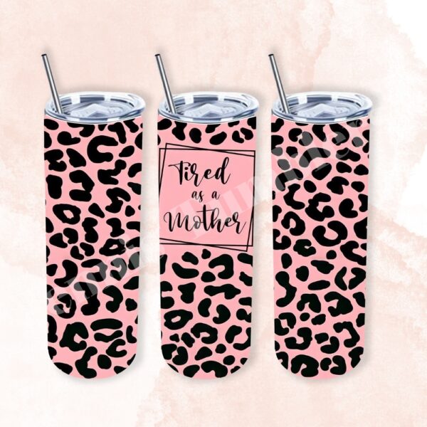 Pink Cheetah Tired as a Mother 20oz Tumbler 