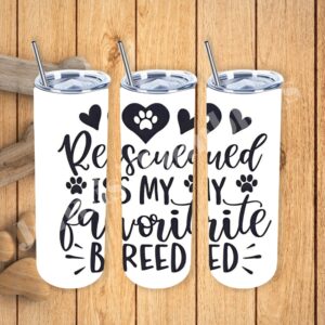 Rescued is MY favorite BREED 20oz Tumbler 