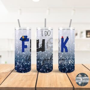I Do F* the Police #PoliceWife Blue Glitter 20oz Tumbler 